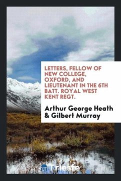 Letters, fellow of New College, Oxford, and lieutenant in the 6th batt. Royal West Kent regt. - Heath, Arthur George; Murray, Gilbert