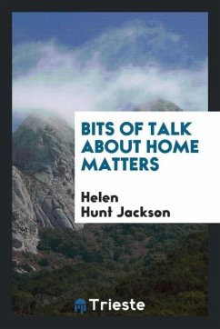 Bits of talk about home matters - Jackson, Helen Hunt