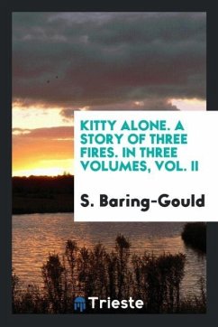 Kitty alone. A story of three fires. In three Volumes, Vol. II - Baring-Gould, S.