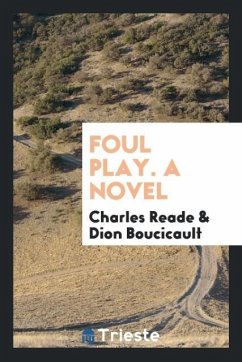 Foul play. A novel - Reade, Charles; Boucicault, Dion