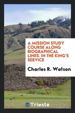 A mission study course along biographical lines. In the King's service - Watson, Charles R.