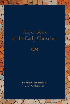 Prayer Book of the Early Christians - McGuckin, John A