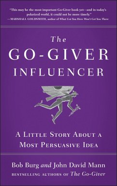 The Go-Giver Influencer: A Little Story about a Most Persuasive Idea (Go-Giver, Book 3) - Burg, Bob; Mann, John David