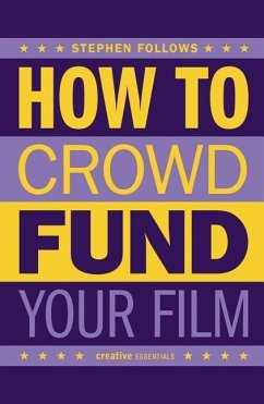 How to Crowdfund Your Film - Follows, Stephen