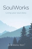 Soulworks: Living Your Soul Story