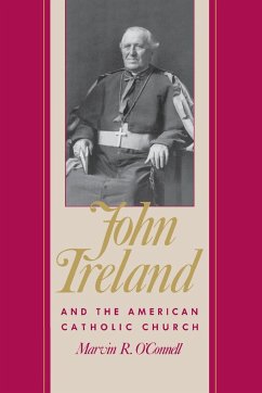 John Ireland and the American Catholic Church - O'Connell, Marvin