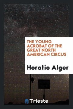 The young acrobat of the Great North American Circus - Alger, Horatio