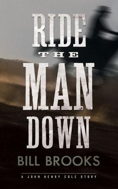 Ride the Man Down: A John Henry Cole Story - Brooks, Bill