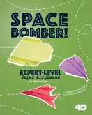 Space Bomber! Expert-Level Paper Airplanes: 4D an Augmented Reading Paper-Folding Experience