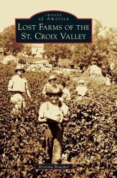 Lost Farms of the St. Croix Valley - Boucher, Kristina