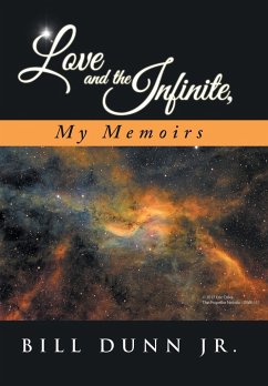 Love and the Infinite, My Memoirs - Dunn Jr., Bill