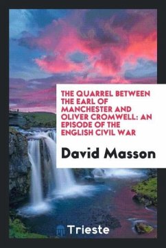 The Quarrel Between The Earl of Manchester and Oliver Cromwell - Masson, David
