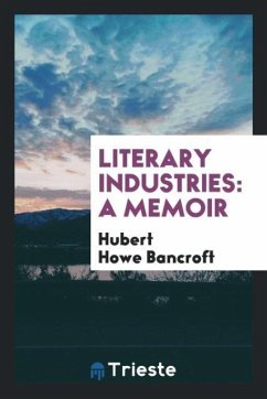 Literary industries - Bancroft, Hubert Howe