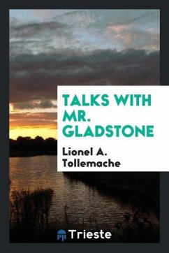 Talks with Mr. Gladstone - Tollemache, Lionel A.
