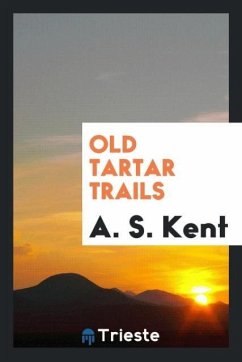 Old Tartar trails - Kent, A. S.