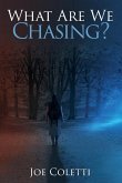 What Are We Chasing? What Are We Chasing?
