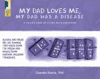 My Dad Loves Me, My Dad Has a Disease