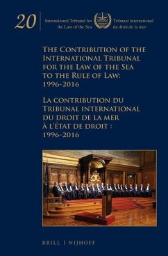 The Contribution of the International Tribunal for the Law of the Sea to the Rule of Law: 1996-2016 / La Contribution Du Tribunal International Du Droit de la Mer À l'État de Droit: 1996-2016 - Intl Tribunal for the Law of the Sea