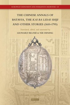 The Chinese Annals of Batavia, the Kai Ba Lidai Shiji and Other Stories (1610-1795) - Blussé, Leonard; Dening, Nie