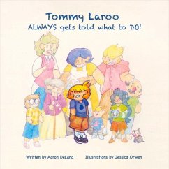 Tommy Laroo Always Gets Told What to Do!: Volume 1 - Deland, Aaron