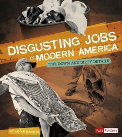 Disgusting Jobs in Modern America: The Down and Dirty Details - Summers, Jacque