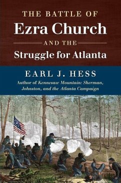 The Battle of Ezra Church and the Struggle for Atlanta - Hess, Earl J