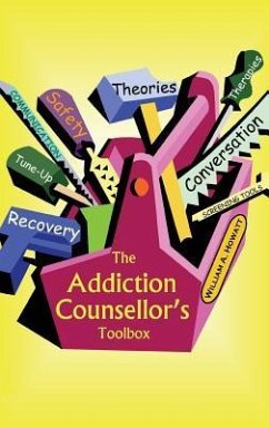 The Addiction Counsellor's Toolbox - Howatt, William A