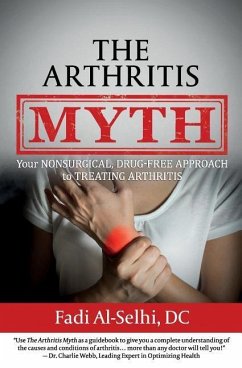 The Arthritis Myth: Your Nonsurgical, Drug-Free Approach to Treating Arthritis - Al-Selhi DC, Fadi