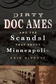 Dirty Doc Ames and the Scandal That Shook Minneapolis