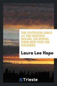 The outdoor girls at the Hostess House; or Doing their best for the soldiers - Hope, Laura Lee