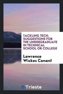 Tackling tech; suggestions for the undergraduate in technical school or college - Conant, Lawrence Wickes