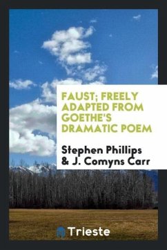 Faust; freely adapted from Goethe's dramatic poem - Phillips, Stephen; Carr, J. Comyns