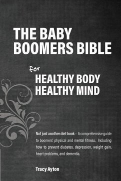The Baby Boomers Bible: For Healthy Body Healthy Mind - Ayton, Tracy