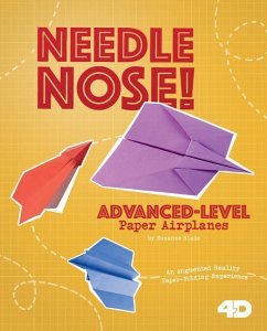 Needle Nose! Advanced-Level Paper Airplanes: 4D an Augmented Reading Paper-Folding Experience - Buckingham, Marie