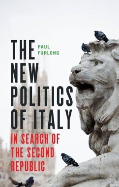 The New Politics of Italy: In Search of the Second Republic - Furlong, Paul