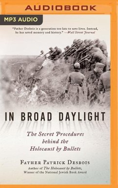 In Broad Daylight: The Secret Procedures Behind the Holocaust by Bullets - Desbois, Patrick