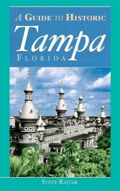 The Guide to Historic Tampa - Rajtar, Steve