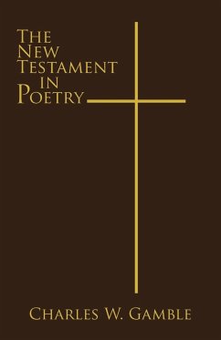 The New Testament in Poetry - Gamble, Charles W.