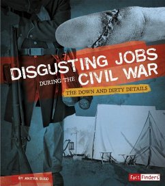 Disgusting Jobs During the Civil War: The Down and Dirty Details - Budd, Anitra