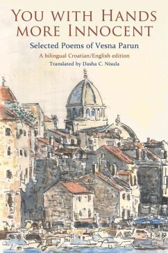 You with Hands More Innocent: Selected Poems of Vesna Parun - Parun, Vesna