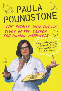 The Totally Unscientific Study of the Search for Human Happiness - Poundstone, Paula