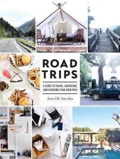 Road Trips: A Guide to Travel, Adventure, and Choosing Your Own Path - Jacobs, Jen Ck