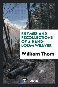 Rhymes and recollections of a hand-loom weaver - Thom, William