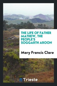 The life of Father Mathew, the people's Soggarth Aroon - Clare, Mary Francis