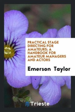 Practical stage directing for amateurs; a handbook for amateur managers and actors - Taylor, Emerson