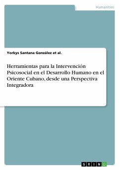Herramientas para la Intervención Psicosocial en el Desarrollo Humano en el Oriente Cubano, desde una Perspectiva Integradora - Santana González et al., Yorkys