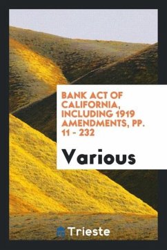 Bank act of California, including 1919 amendments, pp. 11 - 232