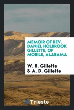 Memoir of Rev. Daniel Holbrook Gillette, of Mobile, Alabama - Gillette, W. B.; Gillette, A. D.