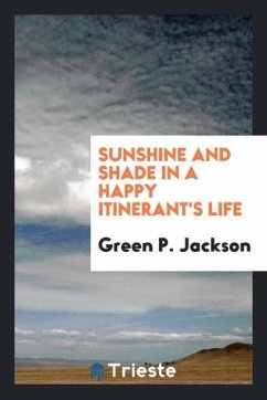 Sunshine and shade in a happy itinerant's life - Jackson, Green P.