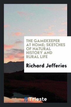 The gamekeeper at home; sketches of natural history and rural life - Jefferies, Richard